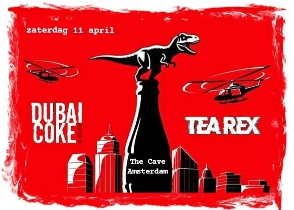 Tea Rex (NL) + Dubai Coke (NL)