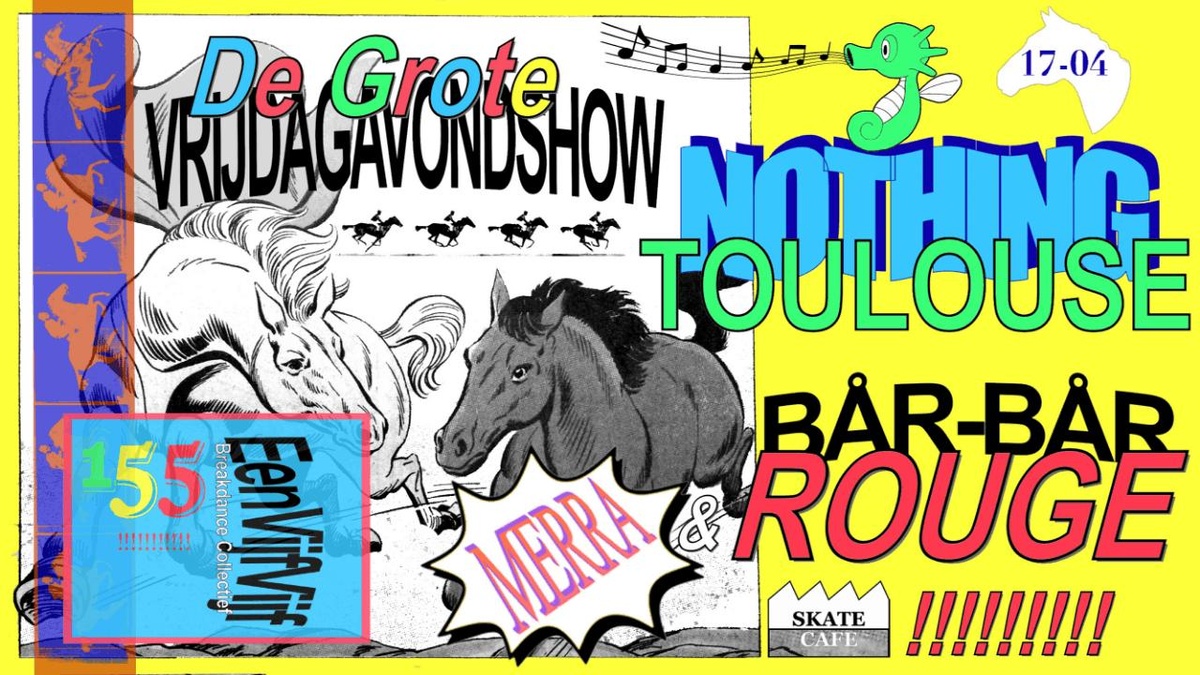 DE GROTE VRIJDAGAVONDSHOW: NOTHING TOULOUSE, REDBEARD, 155 (ONEFIVEFIVE) & MERRA