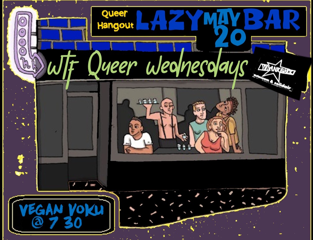 WTF Queer Wednesday/Lazy Bar/Queer Hangout