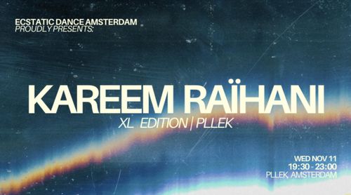 Ecstatic Dance Amsterdam | XL EDITION KAREEM RAÏHANI