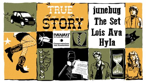 TRUE STORY: CONSERVATORIUM VAN AMSTERDAM W/ THE SET, JUNEBUG, LOIS AVA & HYLA