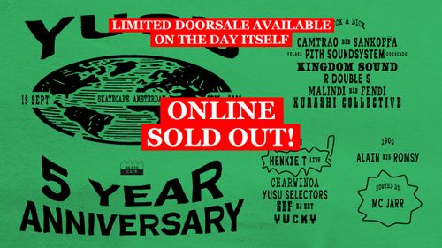 YUSU 5 YEARS: ALAIN B2B ROMSY, CAMTRAO & SANKOFFA, CHARWINOA, HENKIE T (LIVE), KINGDOM SOUND, KURASHI COLLECTIVE, MALINDI B2B FENDI, PITH SOUNDSYSTEM W/ GODSENDO & FOLAKE, R DOUBLE S, SEF (DJ SET), YUCKY & YUSU SELECTORS