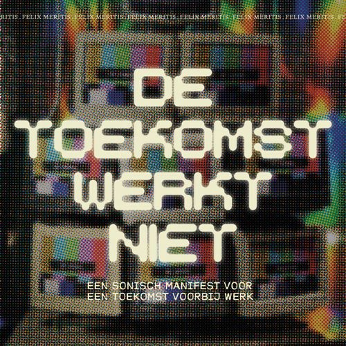 De Toekomst Werkt Niet