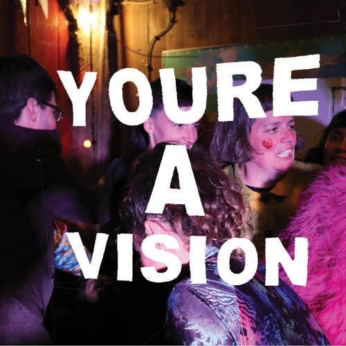 YOU'RE A VISION