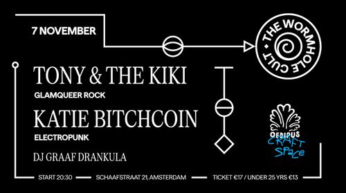 TONY & THE KIKI, KATIE BITCHCOIN & DJ GRAAF DRANKULA - THE WORMHOLE CULT