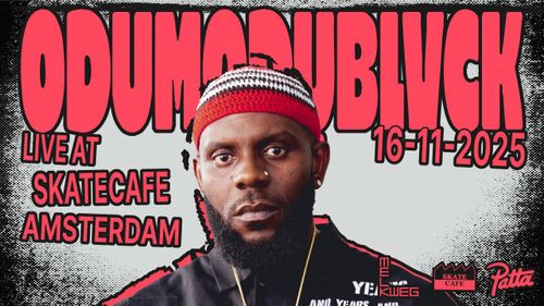 ODUMODUBLVCK (LIVE) WITH SUPPORT OF:  EBEN BADU, GODSENDO, TIDA KAMARA,  LAGOS IN NL SOUNDSYSTEM W/ MG LEAN & MC FLIINT, BVNDO, IMANI, YUSU SELECTORS, FOLAKE, LRRY, MALINDI, AK SOUNDSYSTEM, ALAIN, FENDI, MOSAIKO SOUNDSYSTEM W/ AMARA, SANDOR DAYALA