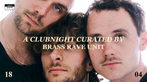 A CLUBNIGHT CURATED BY BRASS RAVE UNIT