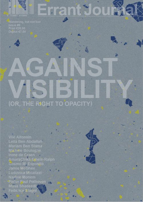 Launch: Errant Journal #8, Against Visibility (or, the Right to Opacity)
