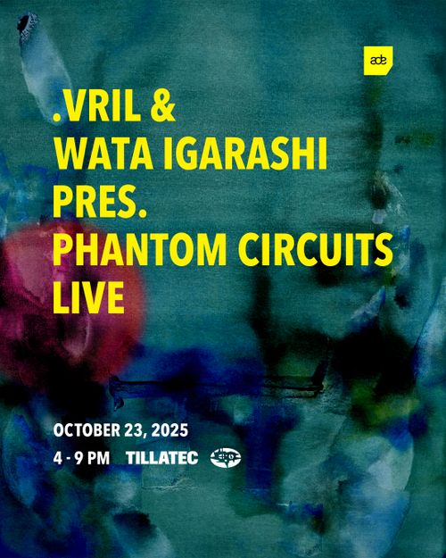 .VRIL & Wata Igarashi pres. Phantom Circuits LIVE at ADE