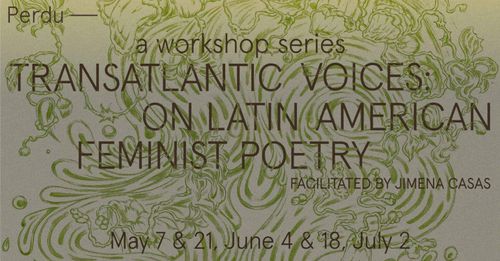 transatlantic voices:<em> 
</em>on latin american feminist poetry</p>
<p><em>~workshop series~</em>