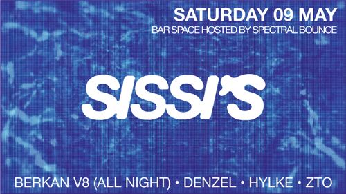 Sissi's Saturday w/ Berkan V8 & Spectral Bounce