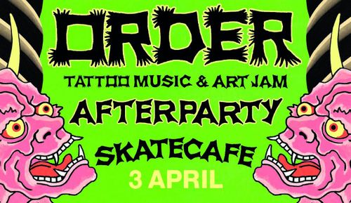 AFTER PARTY ORDER TATTOO & MUSIC JAM FRIDAY 3 APRIL W/ BONNE REIJN, CINNEMAN, DJ LIS, DJ OVERDOSE, FOLAKE, HONDENFOKKER (LIVE), ITCHES (LIVE), MALLAURY, NOT A FAN, REDRAY, RITS (LIVE) & VICTOR CREZEE