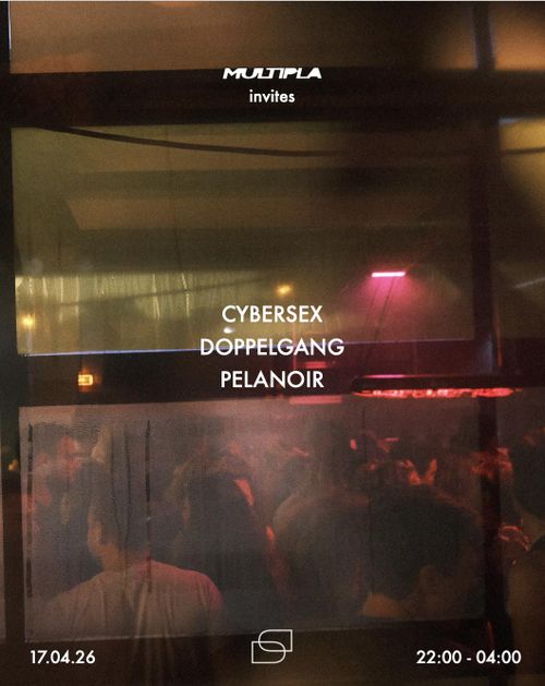 Multipla invites Cybersex, Doppelgang & Pelanoir
