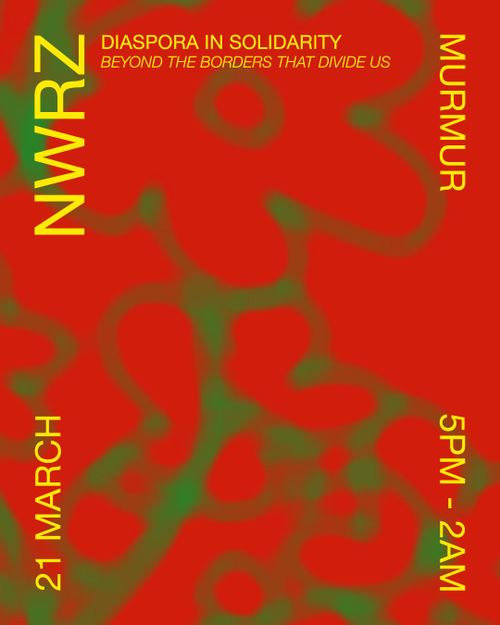 NWRZ: diaspora in solidarity - beyond the borders that divide us // arash & nader, baby ganoush & sarah saleh, daidu, frank zaza & ruben steell, hani & sign.nah, konduku & sezin, melis köke, safa, sarkawt hamad, farhad & rojin