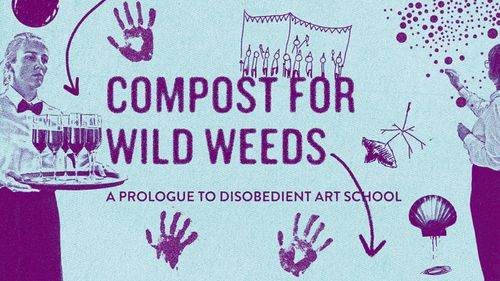Compost for Wild Weeds - Launch of the first Disobedient Art School publication