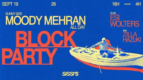 Sissi's Blockparty w/ Moody Mehran (all day)