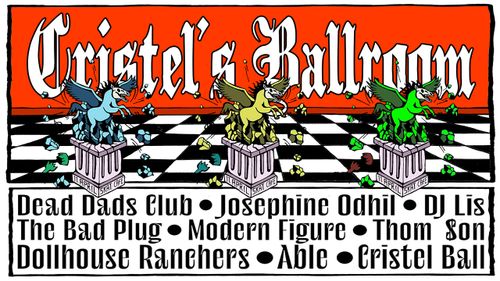 CRISTEL BALLROOM W/ DEAD DADS CLUB (LIVE), JOSEPHINE ODHIL (LIVE), DJ LIS, THE BAD PLUG (LIVE), MODERN FIGURE (LIVE), THOMSON, DOLLHOUSE RANCHERS, ABLE & CRISTEL BALL