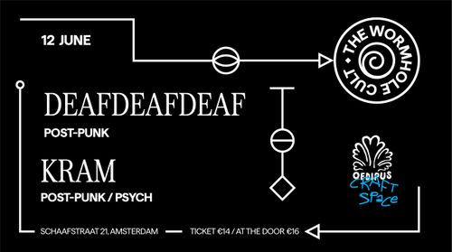 DEAFDEAFDEAF & KRAM W/ THE WORMHOLE CULT