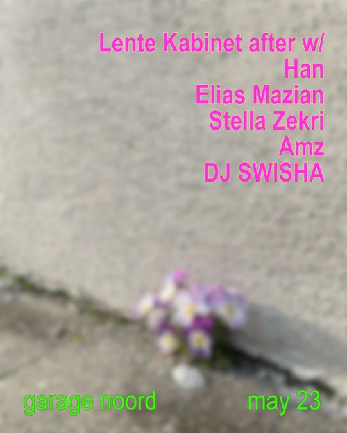 Lente Kabinet after w/ Han, Elias Mazian, Stella Zekri, Amz, DJ SWISHA