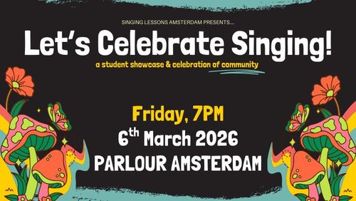 Let's Celebrate Singing: A Student Showcase by Singing Lessons Amsterdam!
