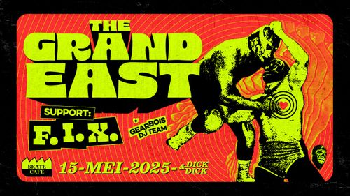 THE GRAND EAST (live) + FIX (live) + GEARBOIS DJ TEAM