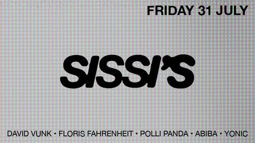 Sissi's Friday w/ David Vunk, Floris Fahrenheit, Polli Panda, Abiba Sokoto & Yonic