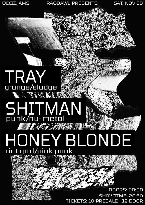 Ragdawl presents: Tray + Shitman + Honey Blonde