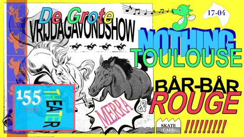 DE GROTE VRIJDAGAVONDSHOW: NOTHING TOULOUSE, REDBEARD, 155 (ONEFIVEFIVE) & MERRA