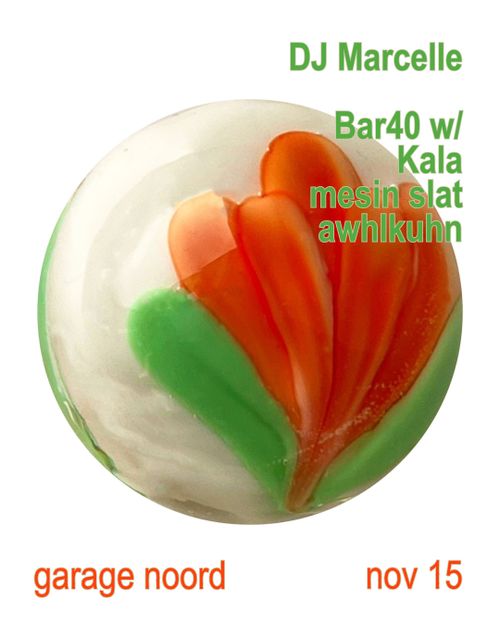 DJ Marcelle + Bar40 w/ Kala, mesin slat, awhlkuhn