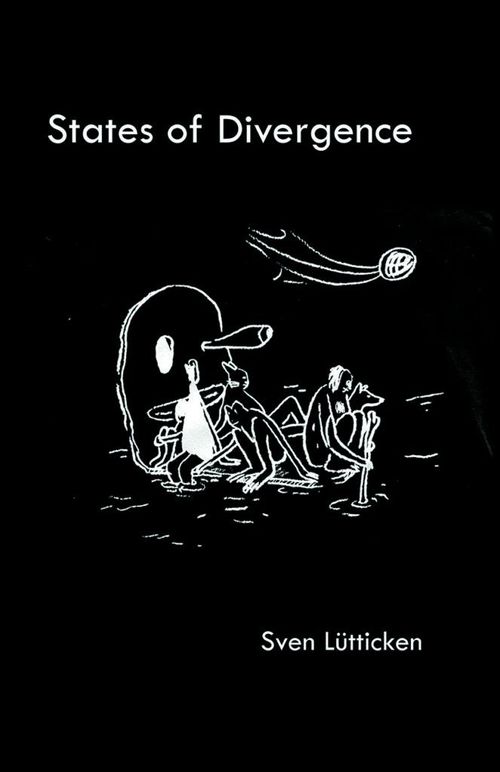 STATES OF DIVERGENCE by Sven Lütticken, with Noortje de Leij