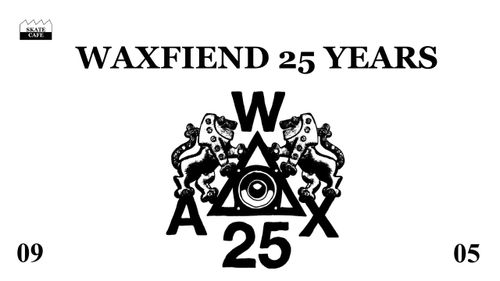 WAXFIEND 25 YEARS