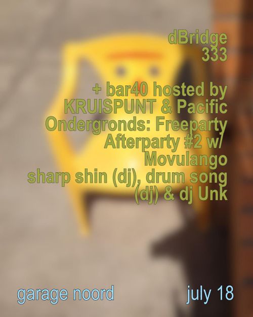 dBridge, 333 + bar40 hosted by KRUISPUNT & Pacific Ondergronds: Freeparty Afterparty #2 w/ Movulango sharp shin (dj), drum song (dj) & dj Unk