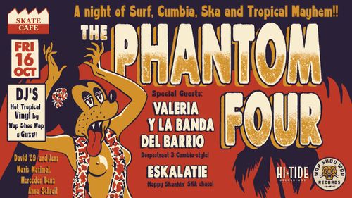 WAP SHOO WAP RECORDS PRESENTS: PHANTOM FOUR (LIVE) W/ ESKALATIE (LIVE), DJ GUZZ, VALERIA Y LA BANDA DEL BARRIO