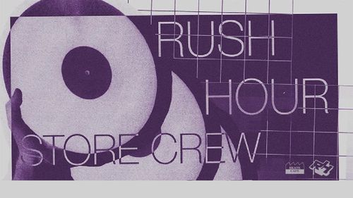 RUSH HOUR STORE CREW ALL NIGHT LONG