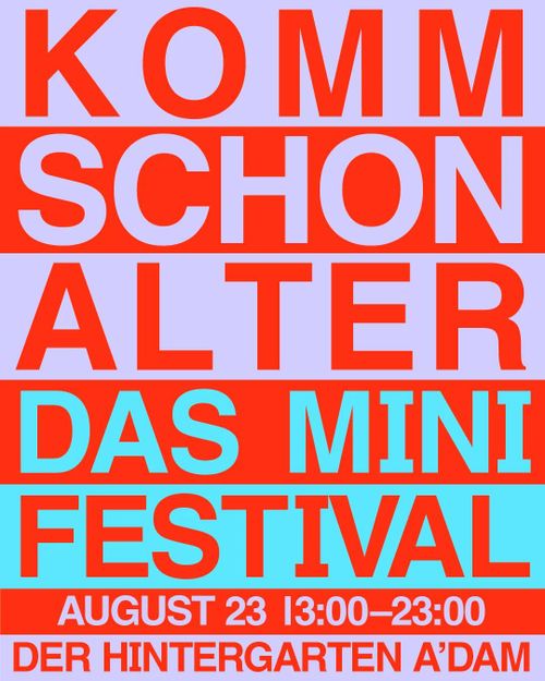Komm Schon Alter Mini Festival (Sold Out)