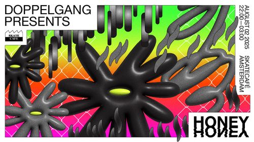 DOPPELGANG PRESENTS HONEY HONEY WITH: AEROBICA, DOPPELGANG, BEBE BAD, LORADENIZ, MAYO, NATHAN HOMAN & PERFORMANCES BY EVE FATALE, DAAUWE, MILA MILAAN