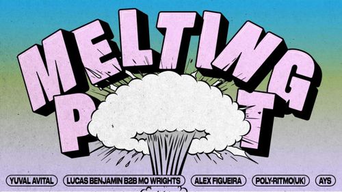 MELTING POT: YUVAL AVITAL, LUCAS BENJAMIN B2B MO WRIGHTS, ALEX FIGUEIRA, POLY-RITMO (UK) AND AYS