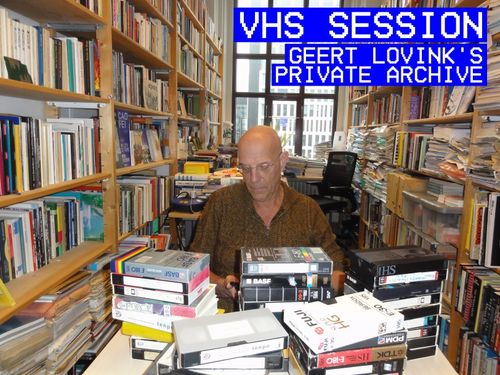🎬 VHS Session: Geert Lovink’s Private Archive