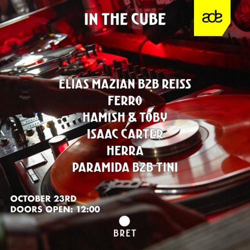 In The Cube W/ tINI B2B PARAMIDA, Hamish & Toby,Elais Mazian B2B Reiss, Isaac Carter