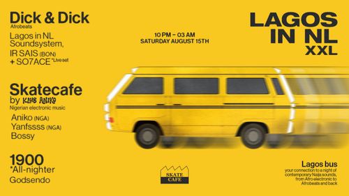LAGOS IN NL XXL W/ ANIKO (NGA), BOSSY, GODSENDO (ALL NIGHTER), IR SAIS (BON) + SO7ACE (LIVE SET), LAGOS IN NL SOUNDSYSTEM & VIVA