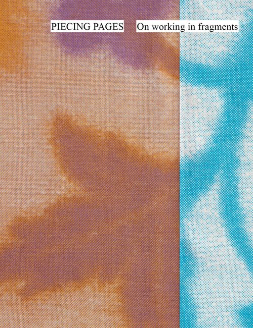 PIECING PAGES: On working in fragments by Line Arngaard