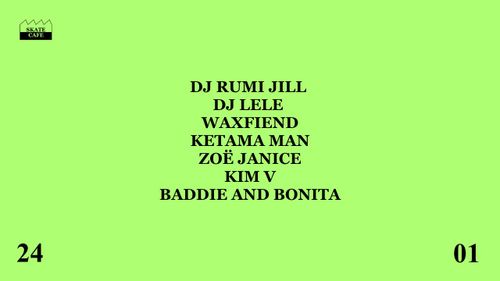 DJ RUMI JILL, DJ LELE, WAXFIEND, KETAMA MAN, ZOË JANICE, KIM V & BADDIE AND BONITA