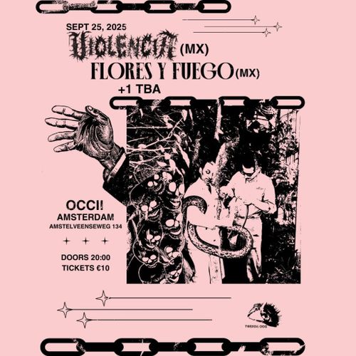 tweede oog | VIOLENCIA (MX) + FLORES Y FUEGO (MX) + 1 TBA