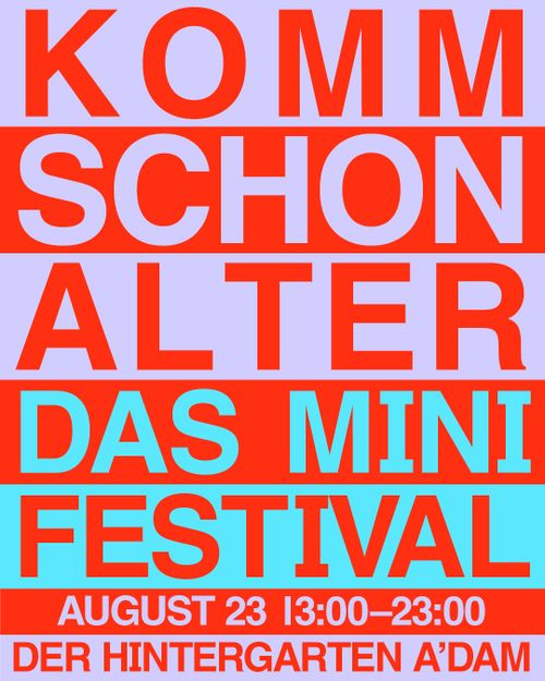 Komm Schon Alter Mini Festival (Sold Out)