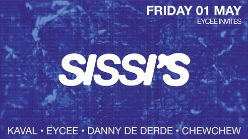 Sissi's Friday w/ EYCEE b2b Kaval, Danny Dingen & ChewChew