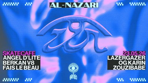 AL-NAZARI W/ ANGEL D'LITE, BERKAN V8, FAIS LE BEAU, LAZERGAZER, OG KARIN & ZOUZIBABE