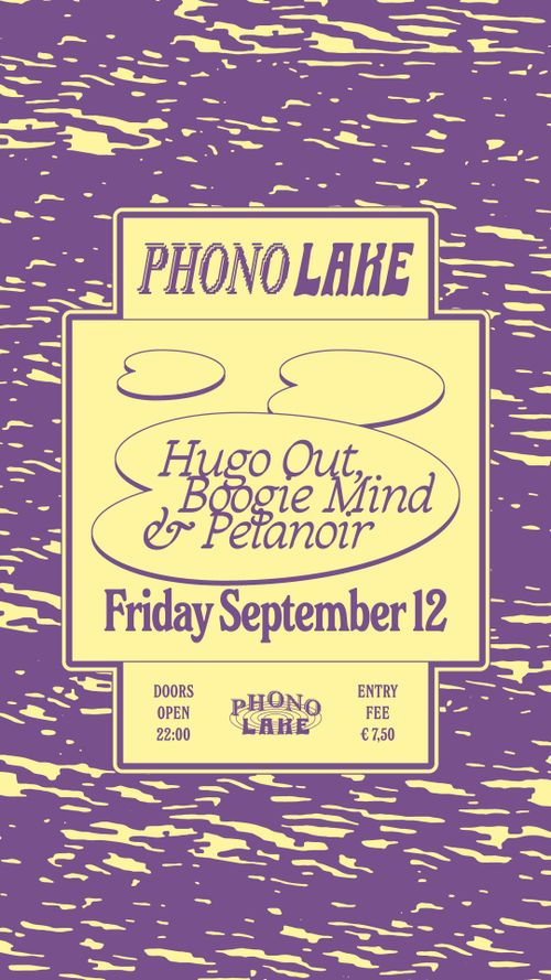 Phono Lake with Hugo Out, Boogie Mind and Pelanoir