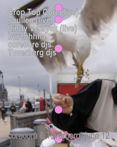 corecore ✕ Toverberg w/ Crop Top Core (live), spullen (live), Lindy Versyck (live), burchhhha