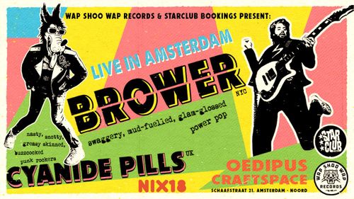 WAP SHOO WAP & STARCLUB BOOKINGS PRESENT BROWER & CYANIDE PILLS