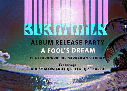 Burnt Milk ★ A Fool’s Dream ★ Album Release Party